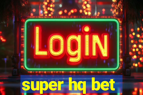 super hq bet
